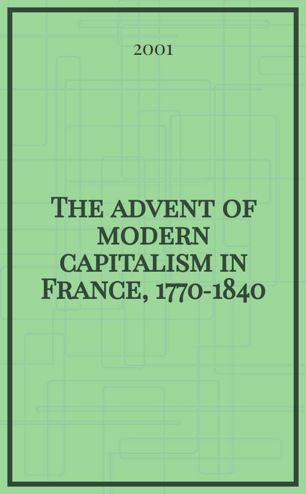 The advent of modern capitalism in France, 1770-1840 : the contribution of Pierre-Francois Tubeuf = Наступление современного капитализма во Франции 1770 - 1840