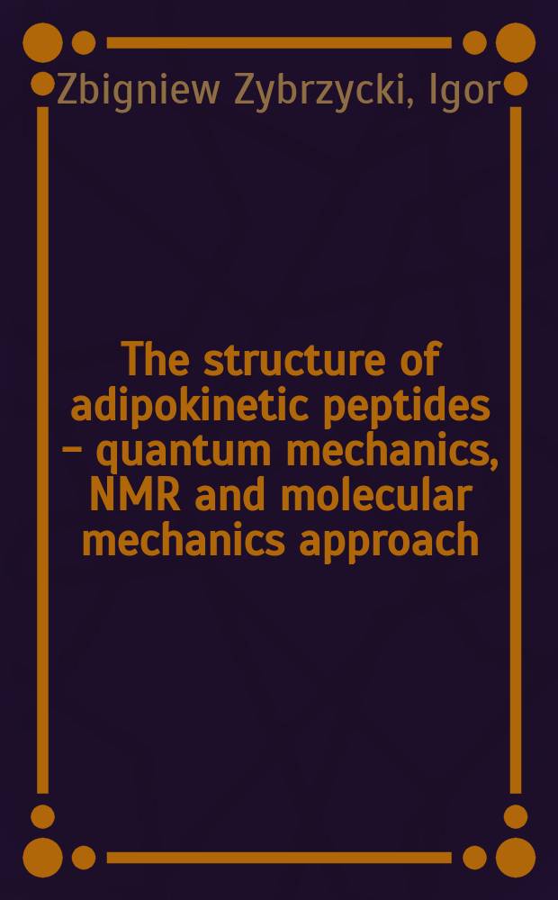 The structure of adipokinetic peptides - quantum mechanics, NMR and molecular mechanics approach = Структура пептидов- количественные механизмы,ЯМР и молекулярные механизмы