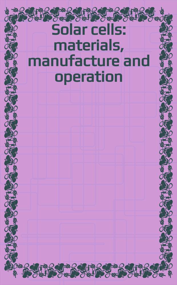 Solar cells: materials, manufacture and operation