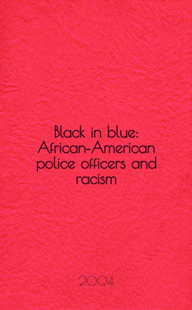 Black in blue : African-American police officers and racism = Черные в голубом