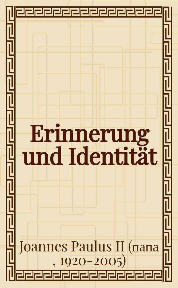 Erinnerung und Identität : Gespräche an der Schwelle zwischen den Jahrtausenden = Воспоминания и тождество: Беседа на рубеже тысячелетия