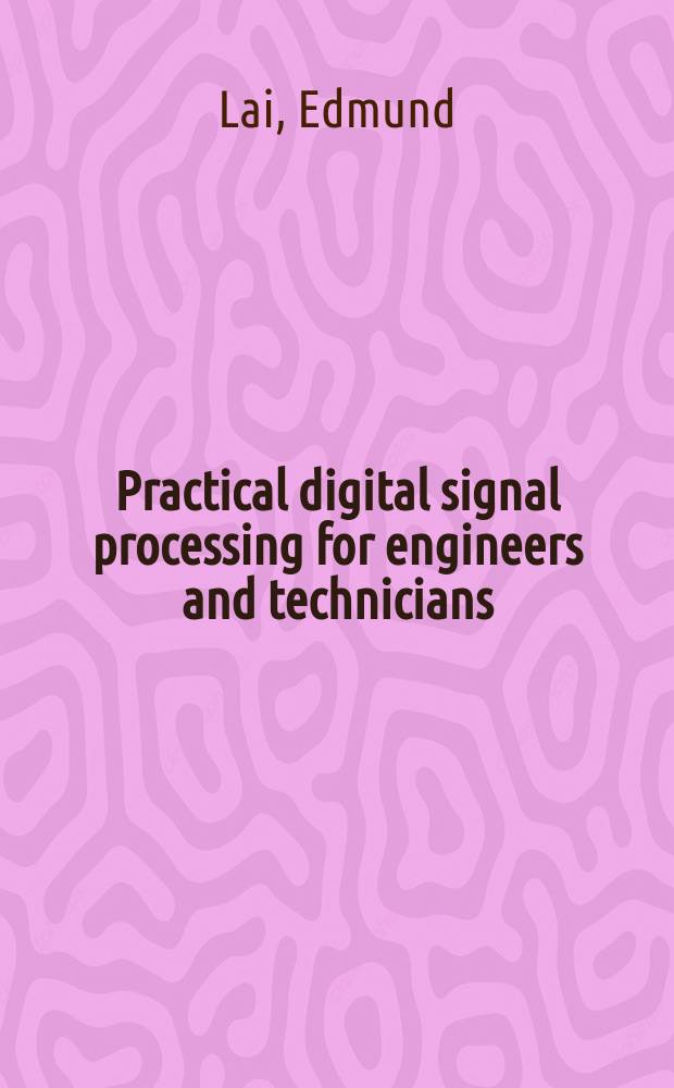 Practical digital signal processing for engineers and technicians