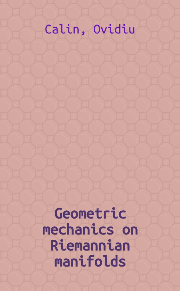 Geometric mechanics on Riemannian manifolds : applications to partial differential eqations