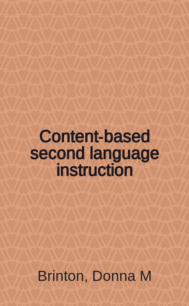 Content-based second language instruction : includes an epilogue of new developments in CBI since 1989 = Основа преподавания второго языка