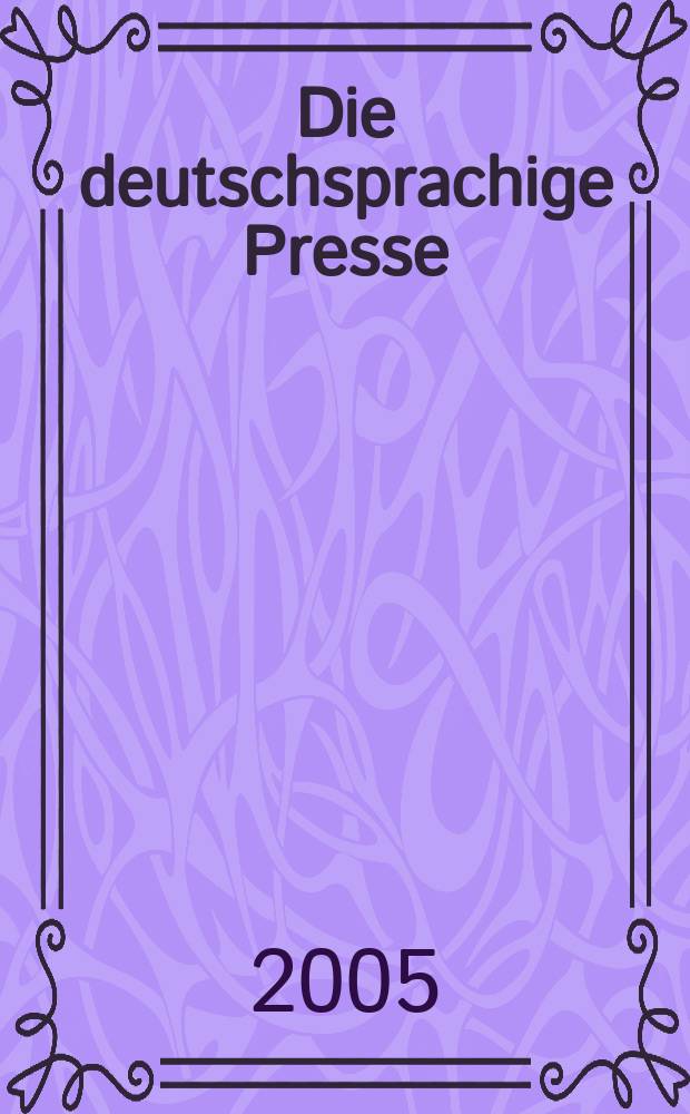 Die deutschsprachige Presse : ein biographisch-bibliographisches Handbuch = Немецкоязычная пресса