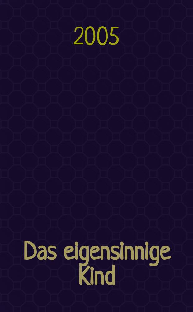 Das eigensinnige Kind : Schrecken in pädagogischen Warnmärchen der Aufklärung und der Romantik : Diss. = Своевольное дитя