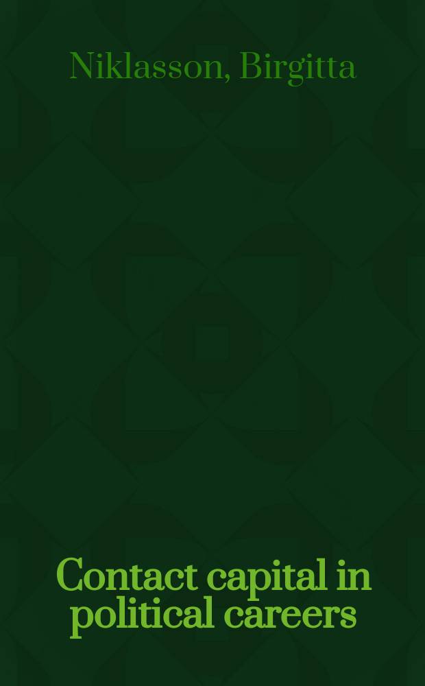 Contact capital in political careers : gender and recruitment of parliamentarians and political appointees : diss. = Важнейшие контакты в политической карьере