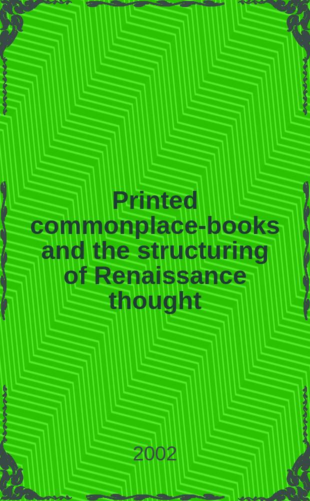 Printed commonplace-books and the structuring of Renaissance thought = Печатание книг-заметок с банальными выражениями и структура мышления в эпоху Ренессанс