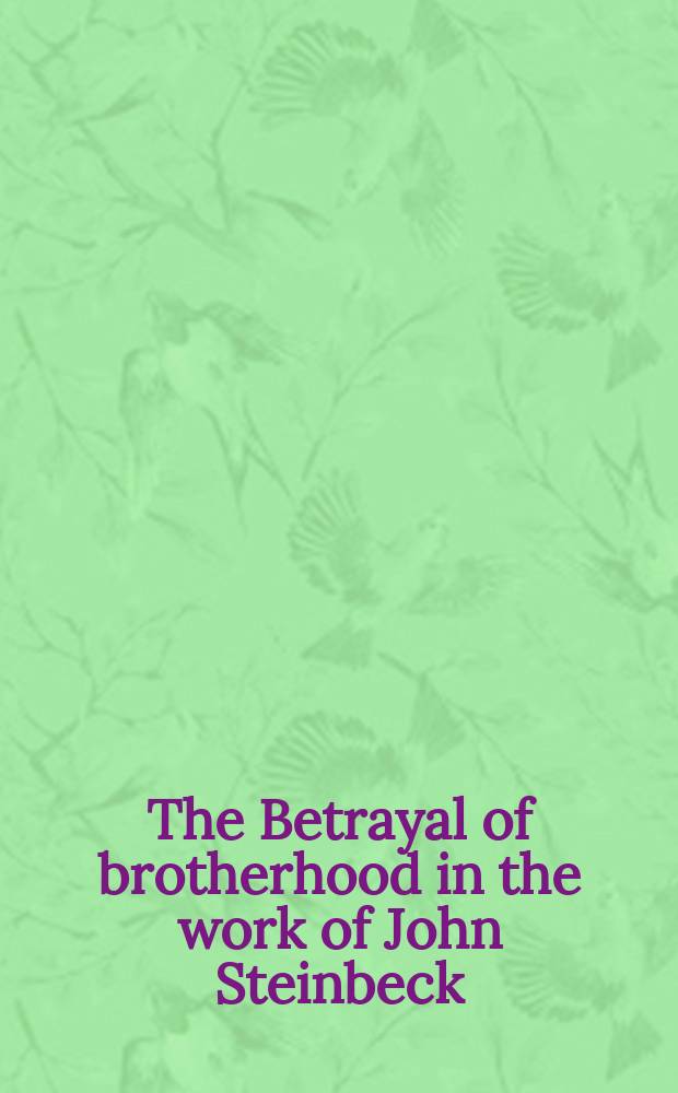 The Betrayal of brotherhood in the work of John Steinbeck : Cain sign = Предательство братства в романах Джона Стейнбека