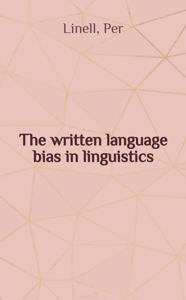 The written language bias in linguistics : its nature, origins and transformations = Влияние письменного языка в лингвистике