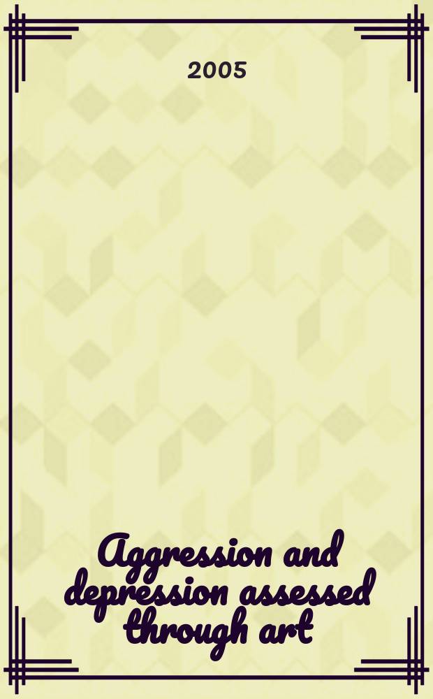 Aggression and depression assessed through art : using Draw-a-story to identify children and adolescents at risk = Агрессия и депрессия,определенная через искусство,используя рассказы в рисунках для идентификации детей и подростков