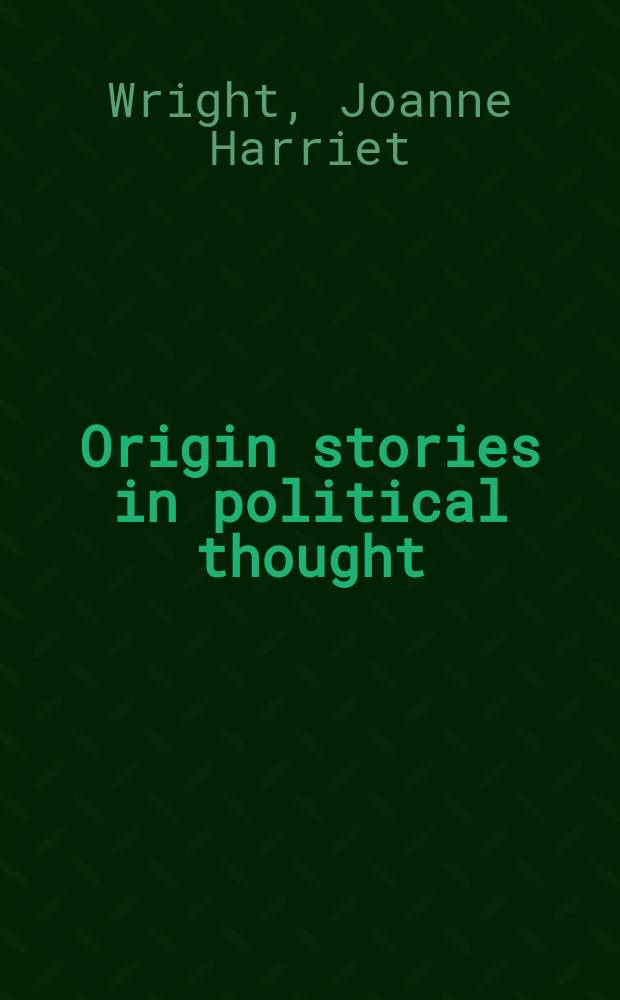 Origin stories in political thought : discourses on gender, power, and citizenship = Оригинальные истории в политической мысли