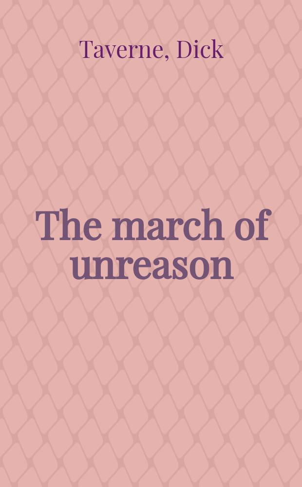 The march of unreason : science, democracy, and the new fundamentalism = Предел безумия
