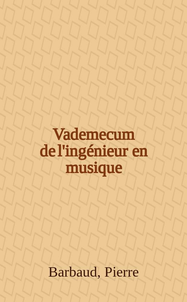 Vademecum de l'ing&eacute;nieur en musique