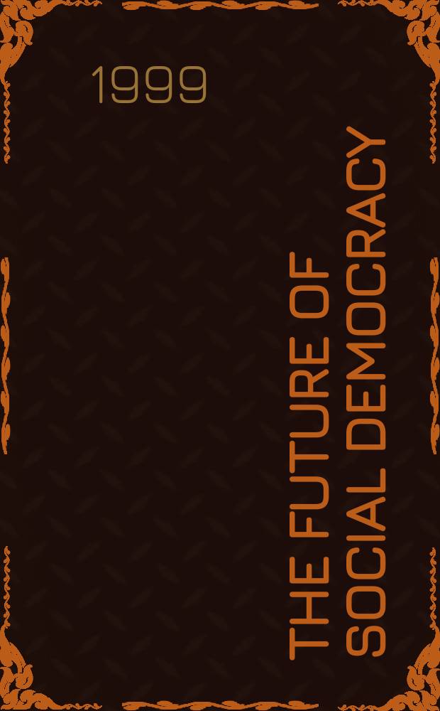 The Future of social democracy : views of leaders from around the world = Будущее социалистической демократии