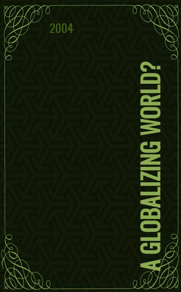 A Globalizing world ? : culture, economics, politics = Мировая глобализация