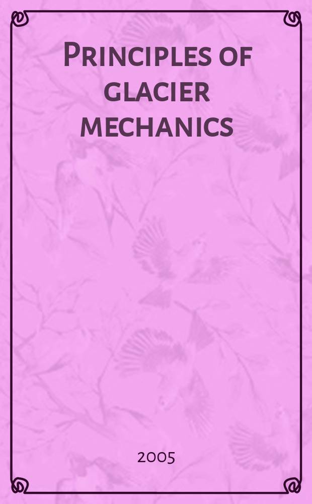 Principles of glacier mechanics = Механика ледников
