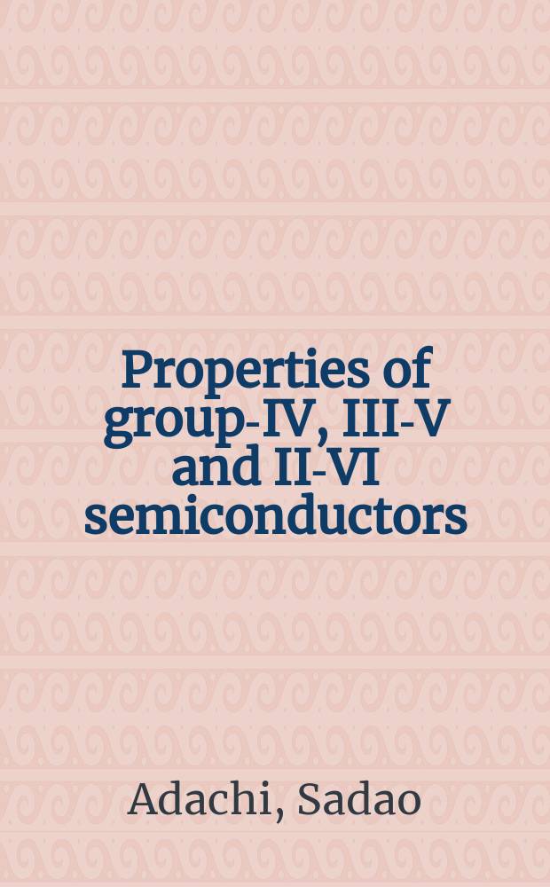 Properties of group-IV, III-V and II-VI semiconductors