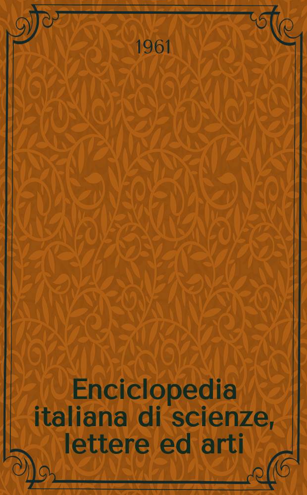 Enciclopedia italiana di scienze, lettere ed arti = Итальянская энциклопедия