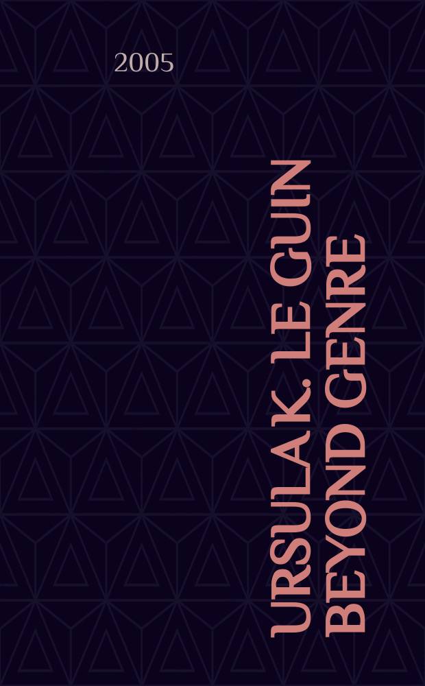 Ursula K. Le Guin beyond genre : fiction for children and adults = Урсула Ле Гуин.По ту сторону жанра