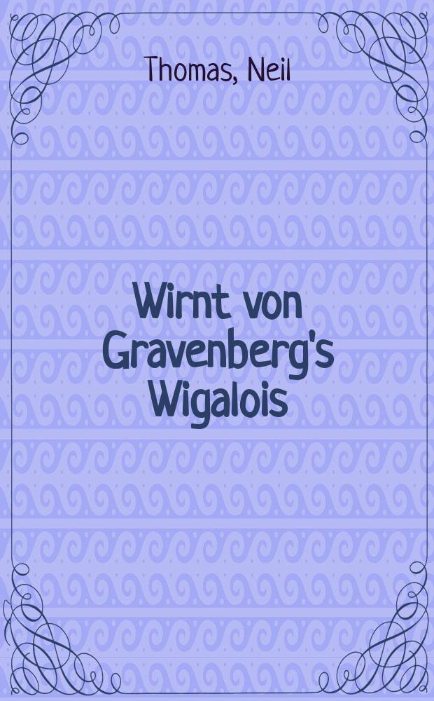 Wirnt von Gravenberg's Wigalois : intertextuality and interpretation = Вирнт фон Графенберг."Вигалуа"