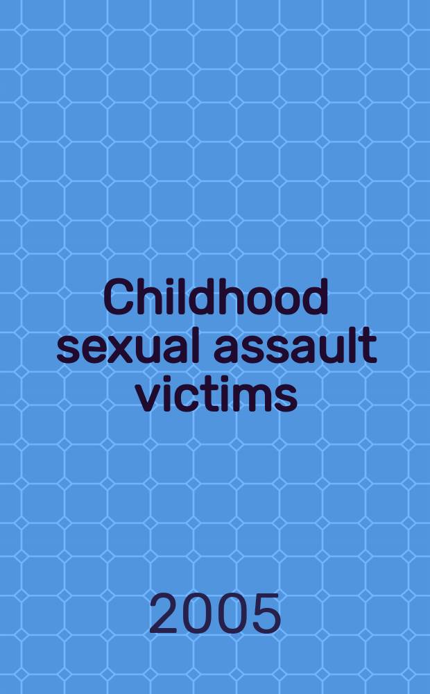 Childhood sexual assault victims : long-term outcomes after testifying in criminal court = Дети - жертвы сексуальных преступлений