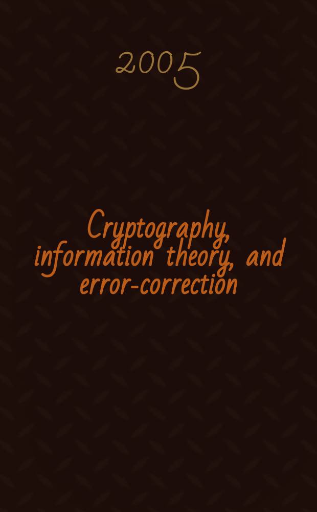 Cryptography, information theory, and error-correction : a handbook for the 21st century