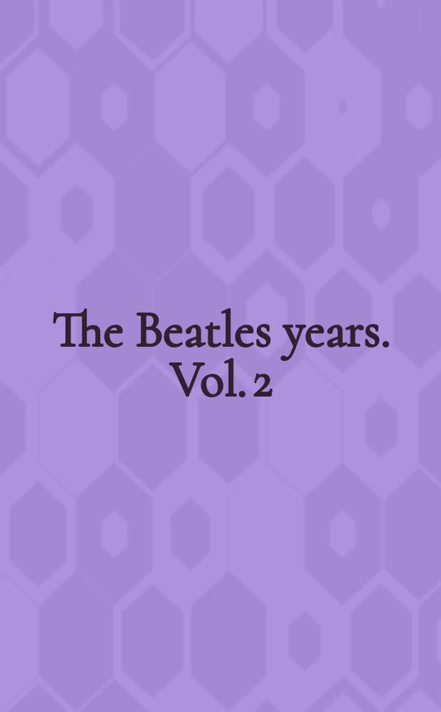 The Beatles years. Vol. 2 : After the break-up, 1970-2001
