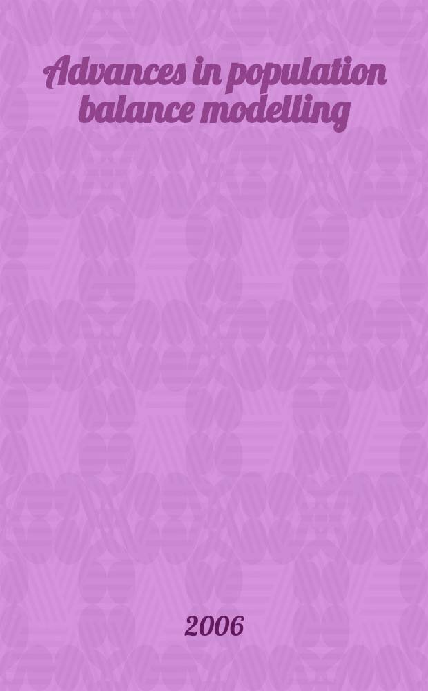 Advances in population balance modelling