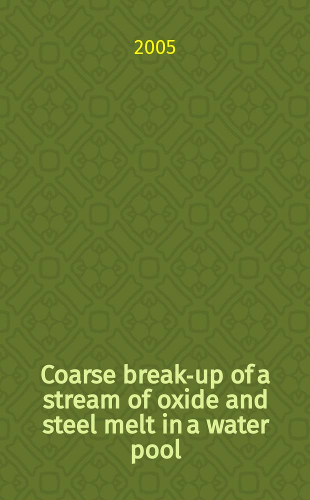 Coarse break-up of a stream of oxide and steel melt in a water pool : contract research