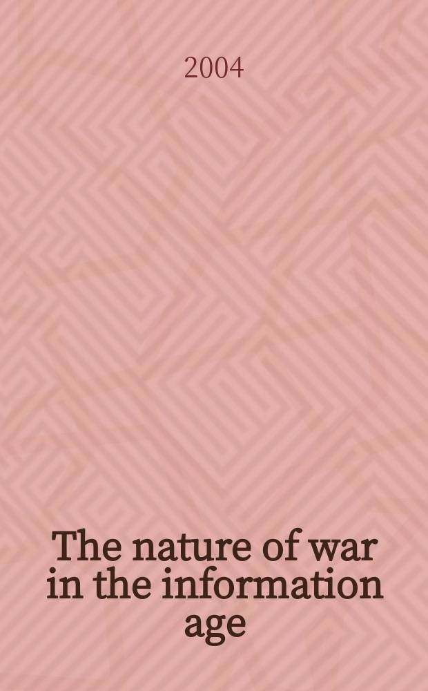 The nature of war in the information age : Clausewitzian future = Природа войны в эпоху информации: будущее Клаузевица