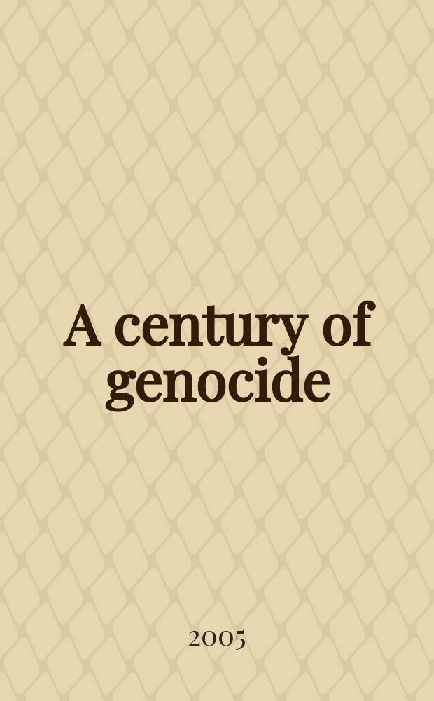 A century of genocide : utopias of race and nation = Век геноцида: утопии расы и нации