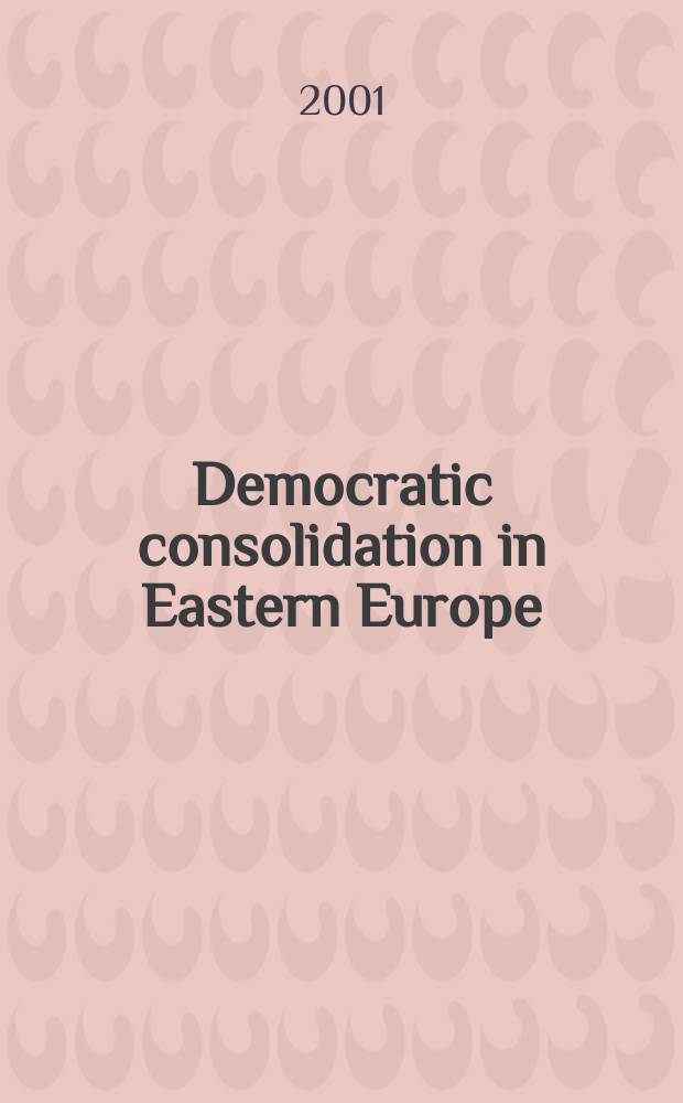 Democratic consolidation in Eastern Europe = Демократическое объединение в Восточной Европе