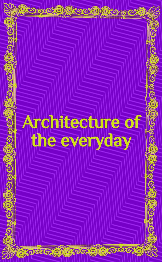 Architecture of the everyday = Каждодневная архитектура