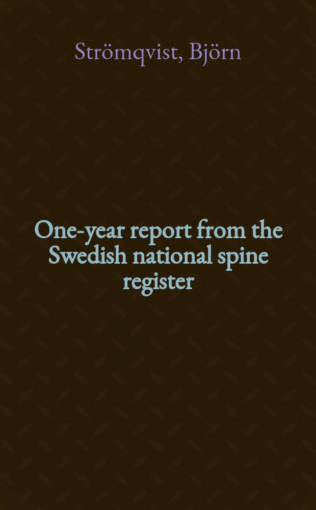 One-year report from the Swedish national spine register = Годовой доклад Шведского Национального Регистра хирургии позвоночника.