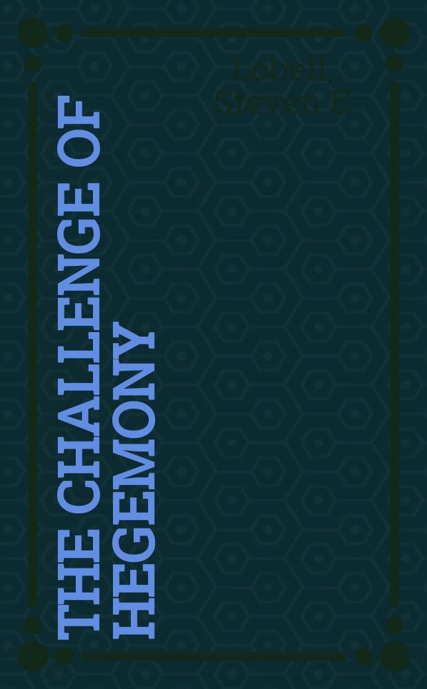 The challenge of hegemony : grand atrategy, trade, and domestic politics = Гегемония. Изменения главной стратегии, торговле и внутренней политике