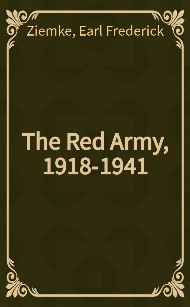The Red Army, 1918-1941: from Vanguard of world revolution to US ally = Красная Армия, 1918 - 1941: от авангарда мировой революции до союзничества с США