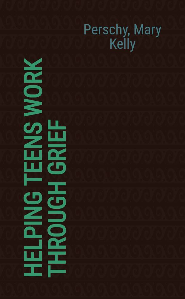 Helping teens work through grief = Помогая подросткам. Работа через печаль