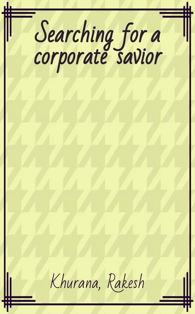 Searching for a corporate savior : the international quest for charismatic CEOs = В поисках корпоративного спасителя