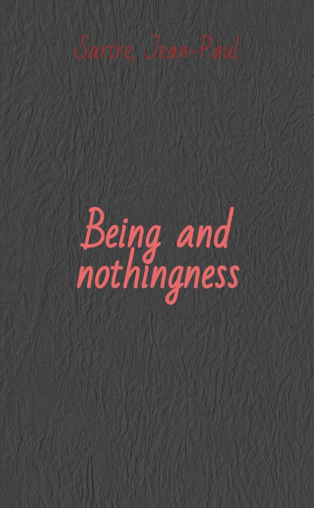 Being and nothingness : an essay on phenomenological ontology = Бытие и ничто