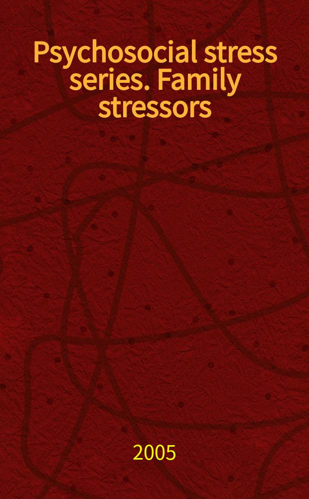Psychosocial stress series. Family stressors = Семейные стрессы