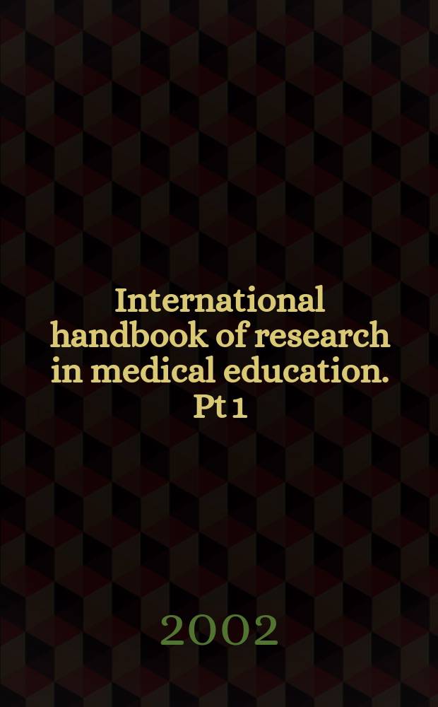 International handbook of research in medical education. Pt 1
