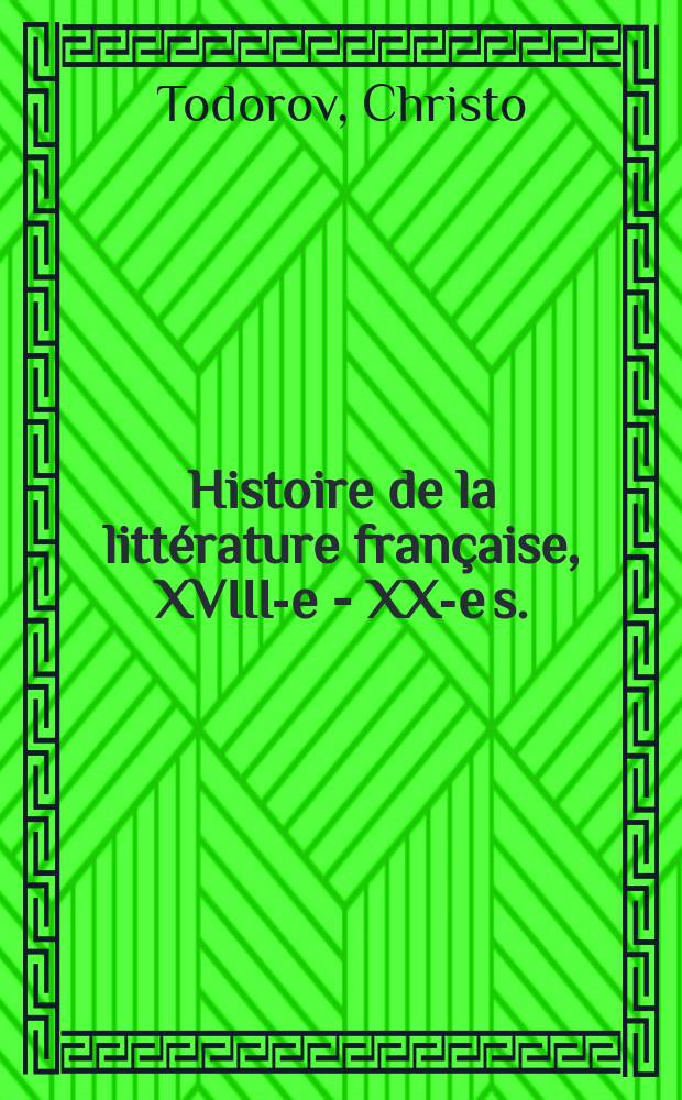 Histoire de la litt&eacute;rature fran&ccedil;aise, XVIII-e - XX-e s. : le roman, la po&eacute;sie = История французской литературы 18-20 веков