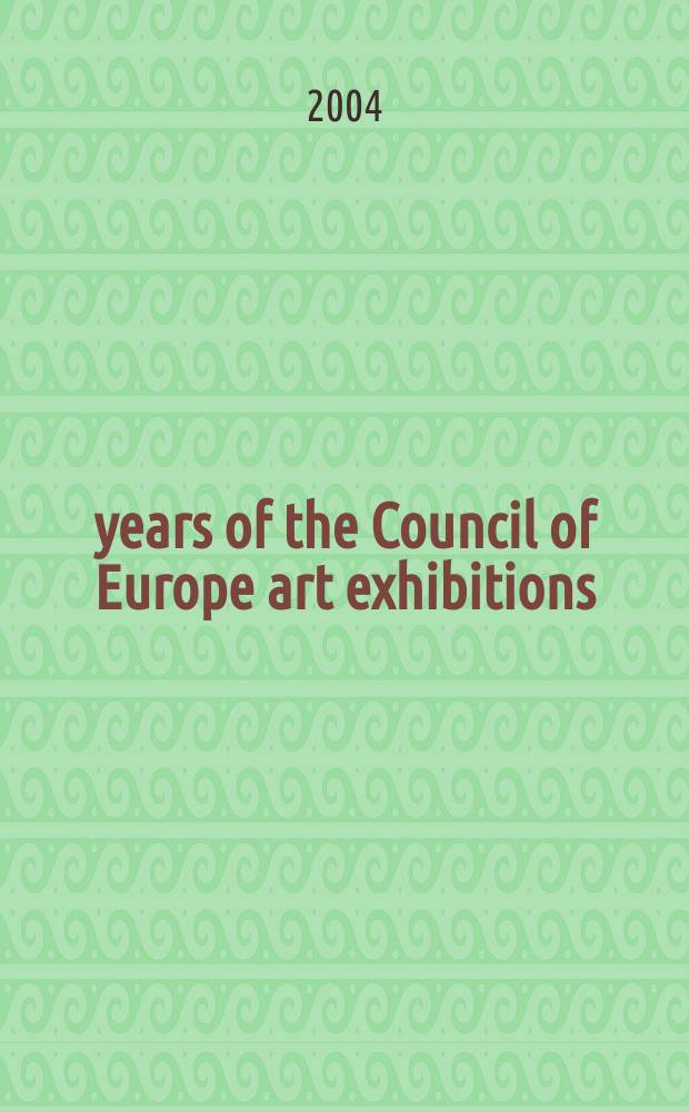 50 years of the Council of Europe art exhibitions = 50 ans d'expositions d'art du Conseil de l'Europe : a catalogue = 50 лет художественным выставкам Европейского Союза