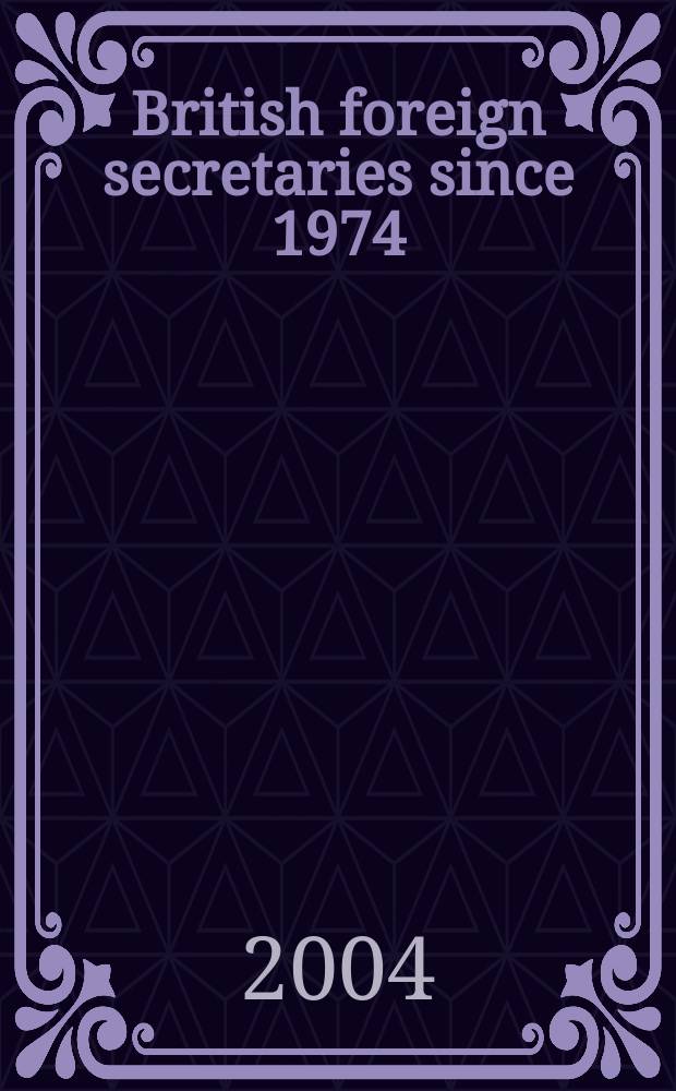 British foreign secretaries since 1974 = Британские министры иностранных с 1974