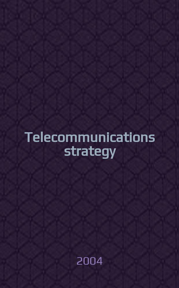 Telecommunications strategy : cases, theory and applications = Телекоммуникационные стратегии