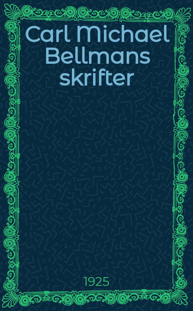 Carl Michael Bellmans skrifter : standardupplaga utgiven av Bellmanssällskapet. 3 : Bacchanaliska qwäden och En stuf rim