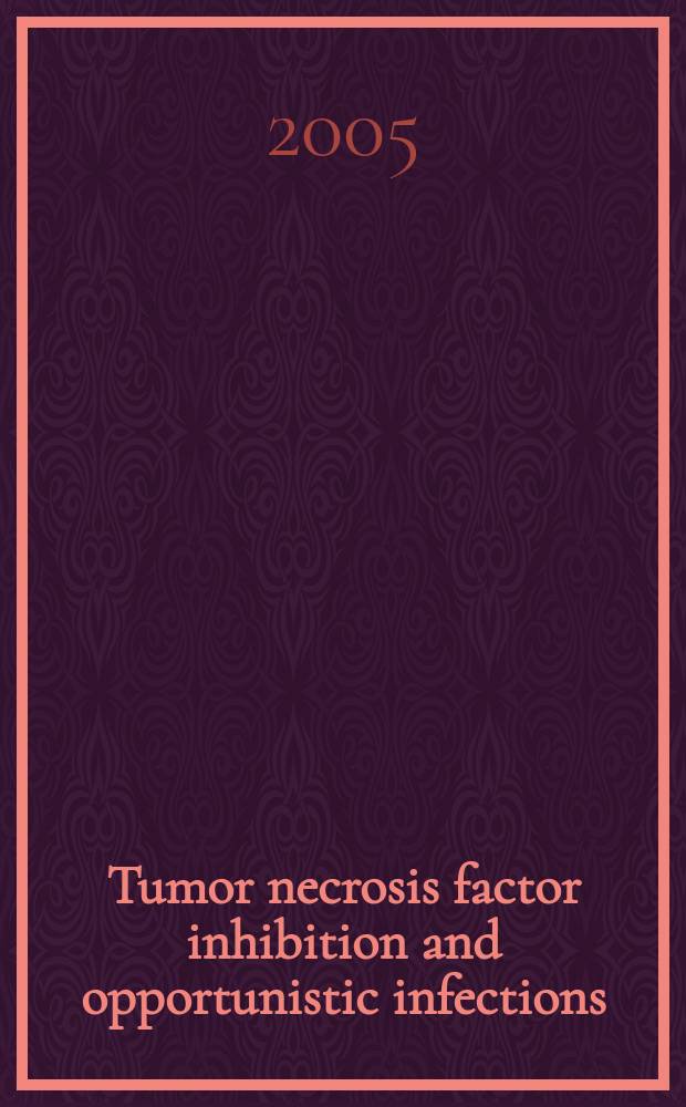 Tumor necrosis factor inhibition and opportunistic infections = Ингибиция фактора некроза опухоли и оппортунистические инфекции.