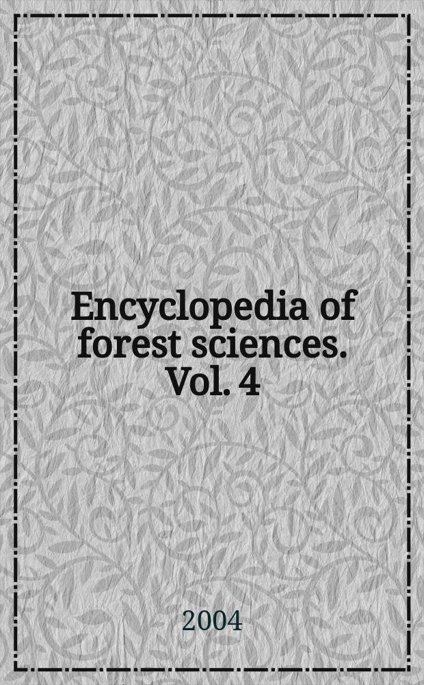 Encyclopedia of forest sciences. Vol. 4 : [Tre - Z. Index]