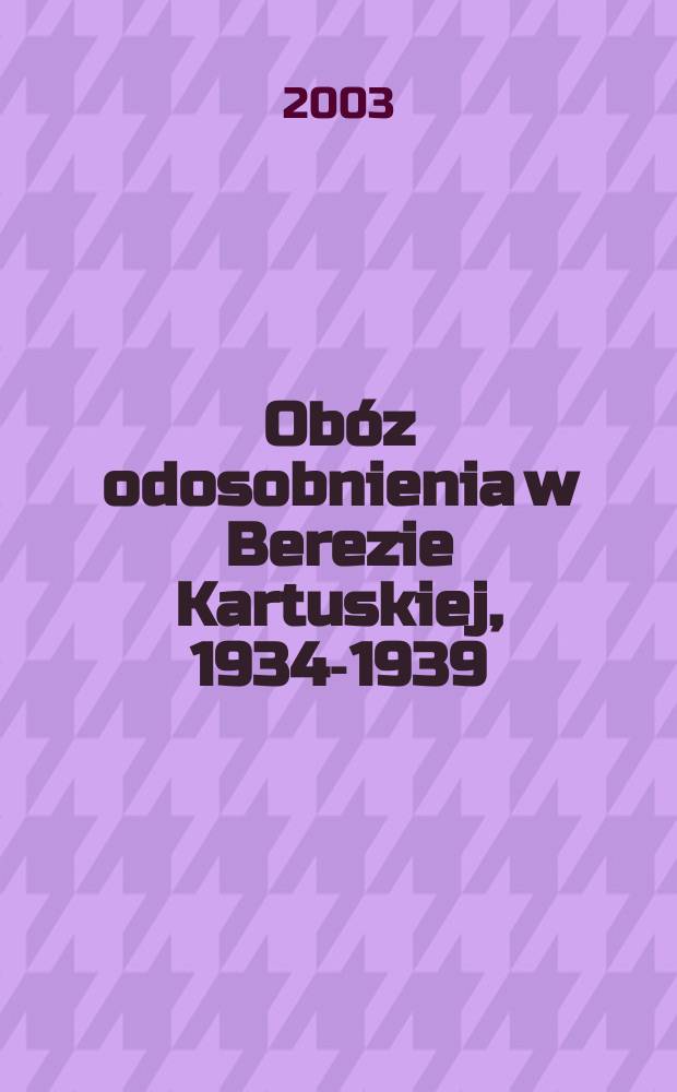 Obóz odosobnienia w Berezie Kartuskiej, 1934-1939 = Фильтрационный лагерь в Бресте Картуском, 1934-1939